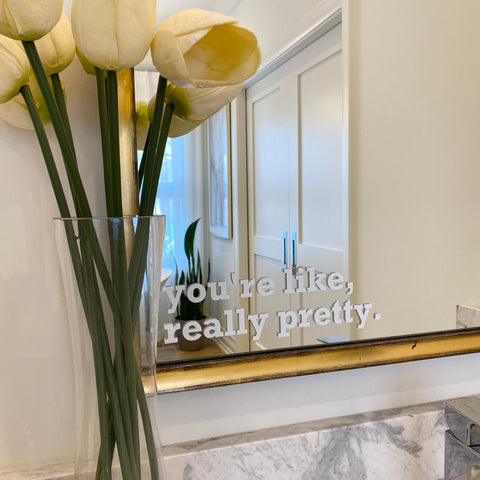 Mirror Decal - You’re like, really pretty.